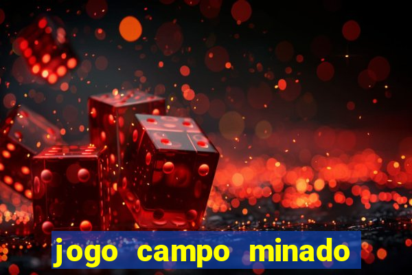 jogo campo minado ganhar dinheiro