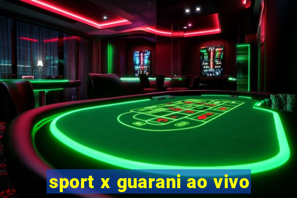 sport x guarani ao vivo