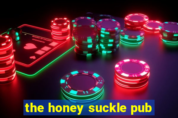 the honey suckle pub