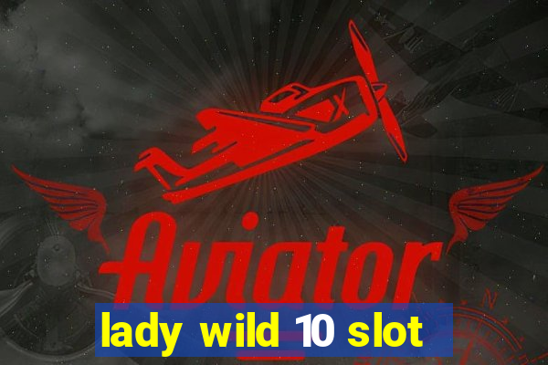 lady wild 10 slot