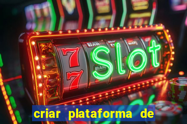 criar plataforma de jogos tigrinho