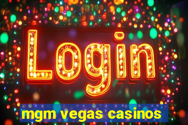 mgm vegas casinos