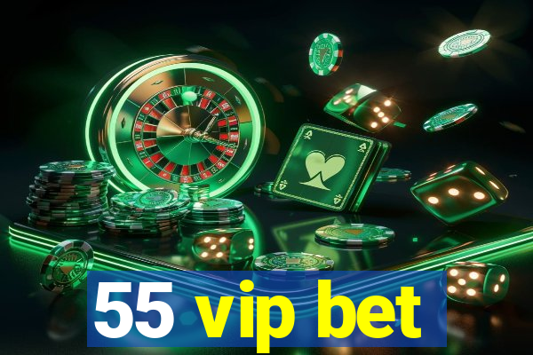 55 vip bet