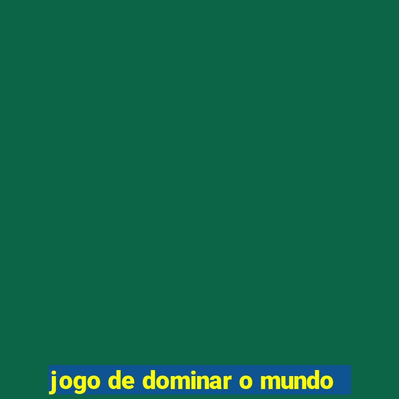 jogo de dominar o mundo