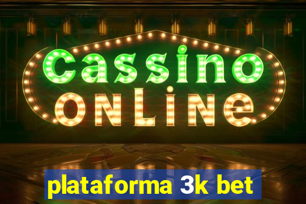 plataforma 3k bet