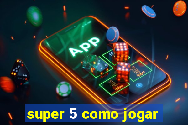 super 5 como jogar