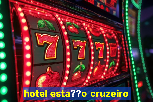 hotel esta??o cruzeiro