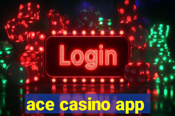 ace casino app