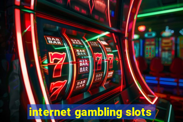 internet gambling slots