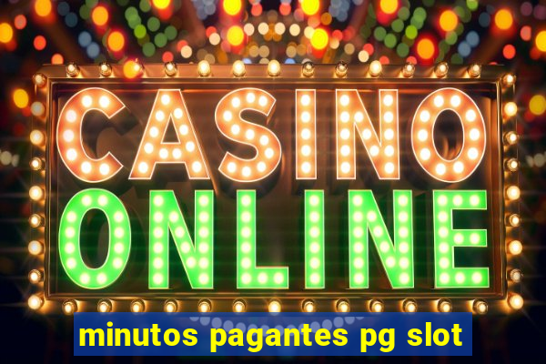 minutos pagantes pg slot