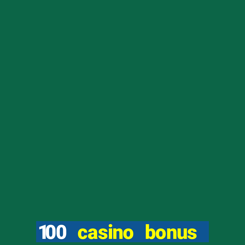 100 casino bonus in deutschland