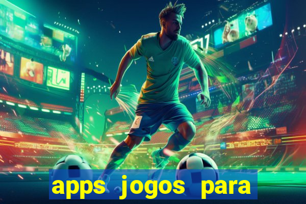 apps jogos para ganhar dinheiro