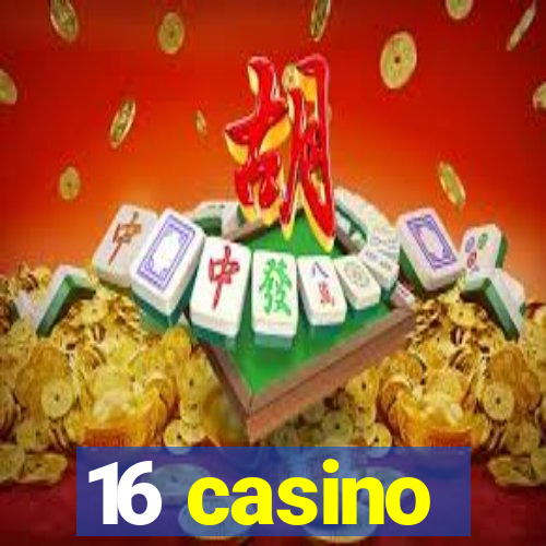 16 casino