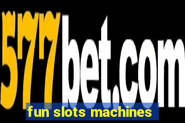 fun slots machines