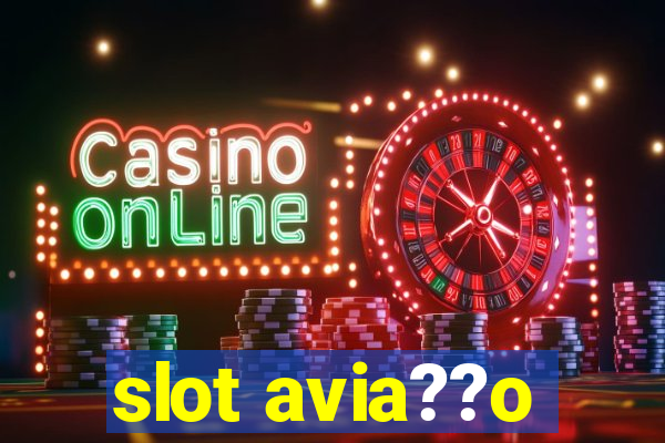 slot avia??o