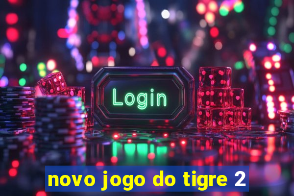 novo jogo do tigre 2