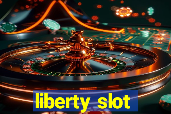 liberty slot