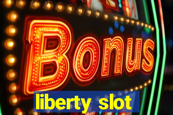 liberty slot