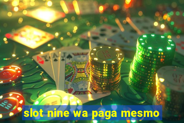 slot nine wa paga mesmo