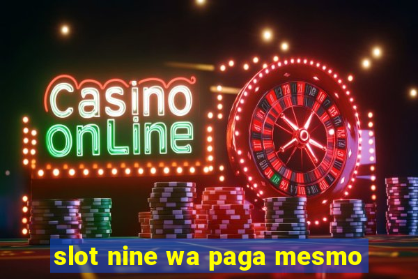 slot nine wa paga mesmo