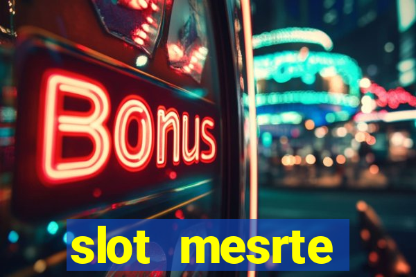 slot  mesrte