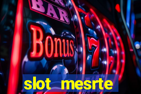 slot  mesrte