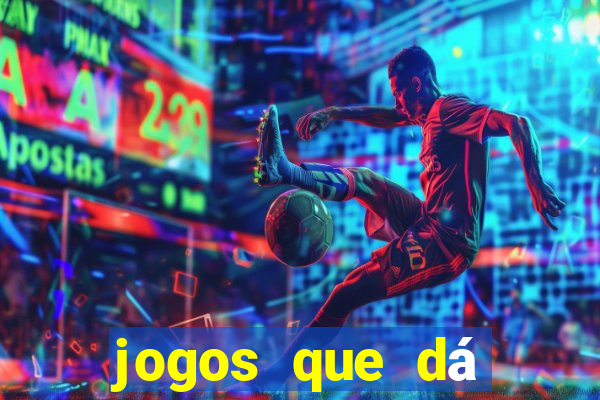 jogos que dá dinheiro sem depositar