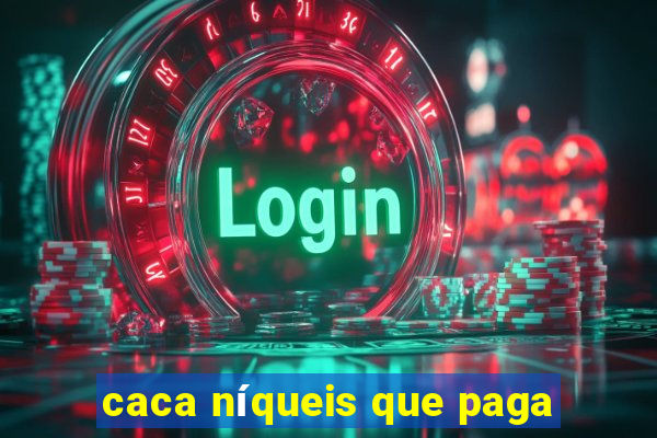 caca níqueis que paga