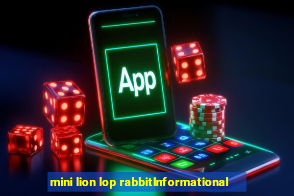 mini lion lop rabbitInformational