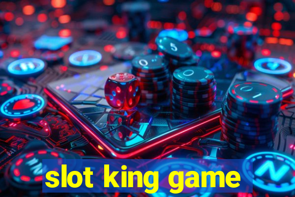 slot king game