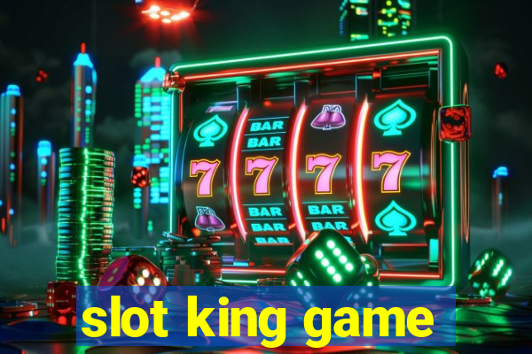 slot king game