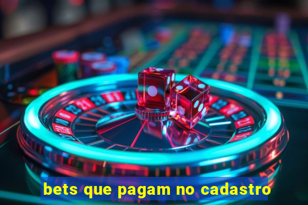 bets que pagam no cadastro