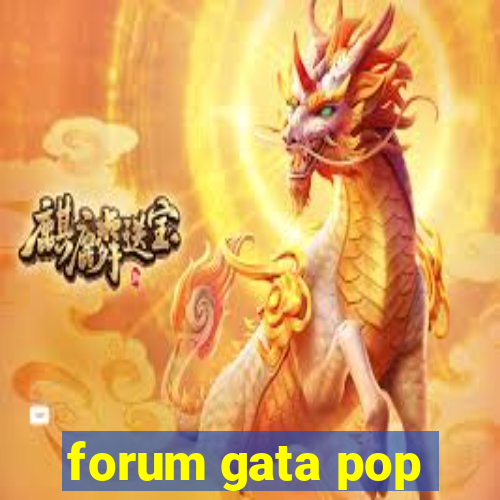 forum gata pop