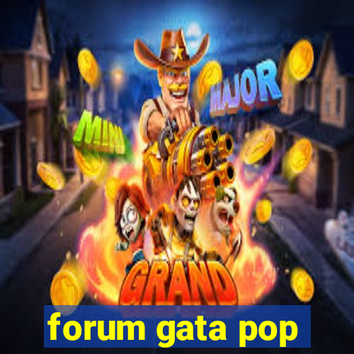 forum gata pop