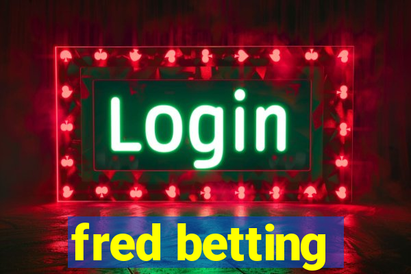 fred betting