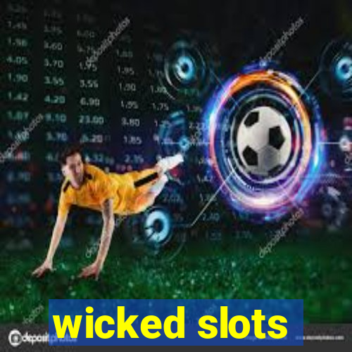 wicked slots