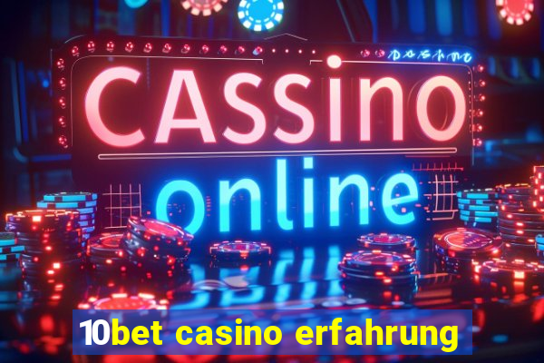 10bet casino erfahrung