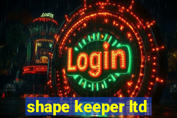 shape keeper ltd