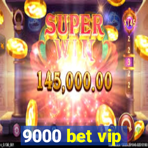 9000 bet vip