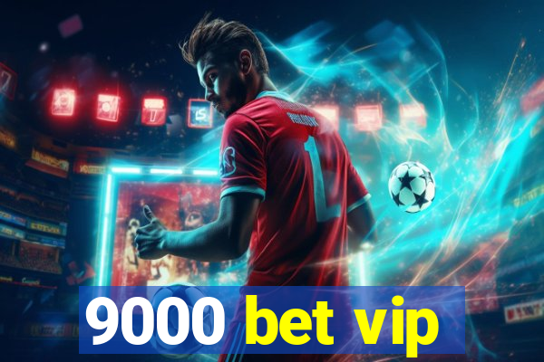 9000 bet vip