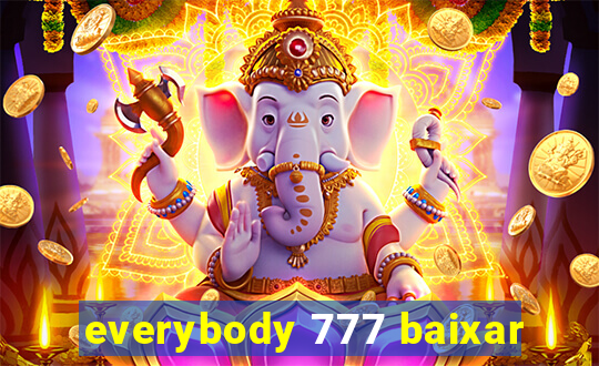 everybody 777 baixar