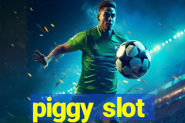 piggy slot