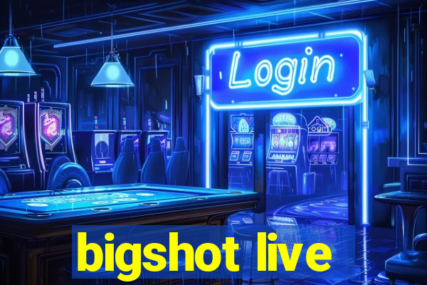 bigshot live