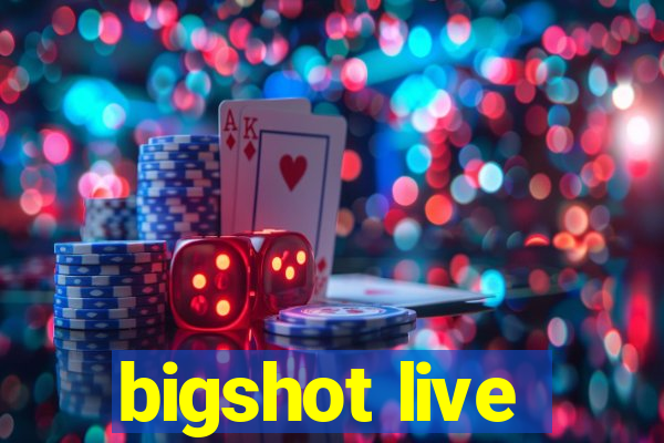 bigshot live