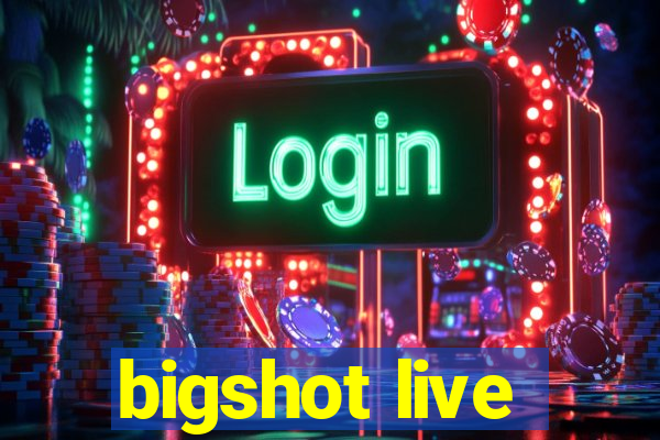 bigshot live