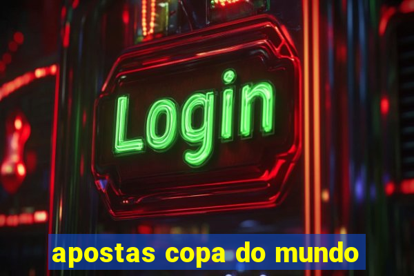 apostas copa do mundo