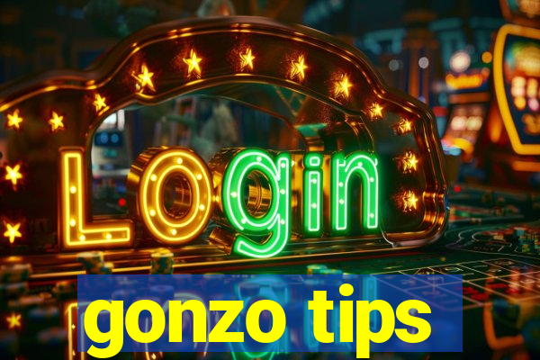 gonzo tips