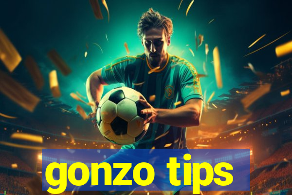 gonzo tips