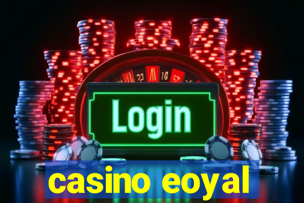 casino eoyal