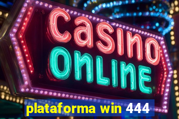 plataforma win 444